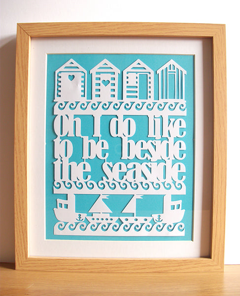 Oh I Do Like To Be Beside The Seaside Quote - Unframed White Paper Cut - Choose Your Backing Colour