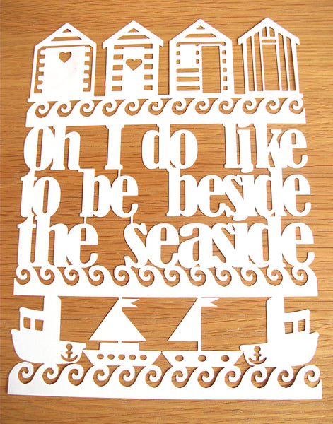 Oh I Do Like To Be Beside The Seaside Quote - Unframed White Paper Cut - Choose Your Backing Colour