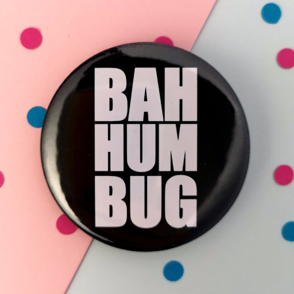 Bah Humbug Badge - Perfect for a Scrooge