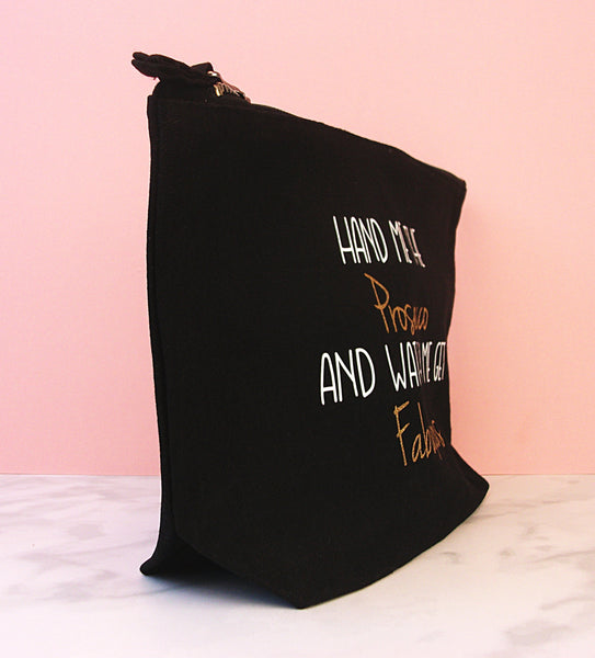 Prosecco Makeup Bag - Hand Me the Prosecco and Watch me get Fabulous Makeup Bag Chibi Chi Designs